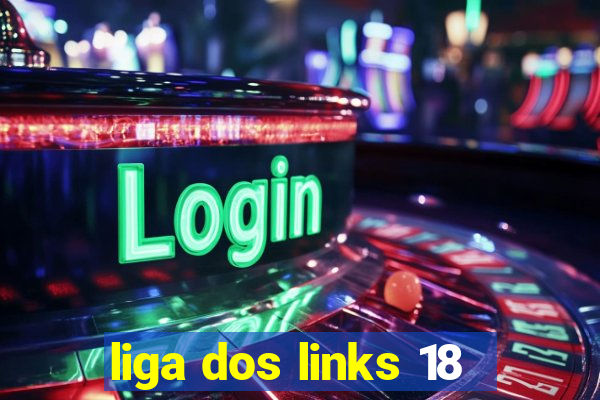 liga dos links 18